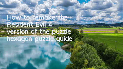 How to remake the Resident Evil 4 version of the puzzle (hexagon puzzle guide)
