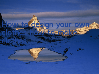 How to design your own clothes (how to make clothes)