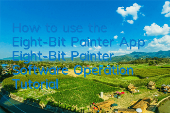 How to use the Eight-Bit Painter App (Eight-Bit Painter Software Operation Tutorial)