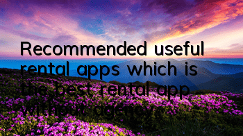 Recommended useful rental apps (which is the best rental app without agency)