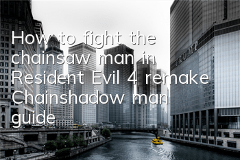 How to fight the chainsaw man in Resident Evil 4 remake (Chainshadow man guide)