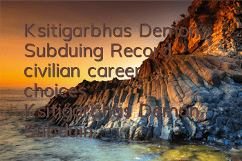 Ksitigarbha’s Demon Subduing Record civilian career choices (Ksitigarbha’s Demon Subduing Record rapid improvement skills)