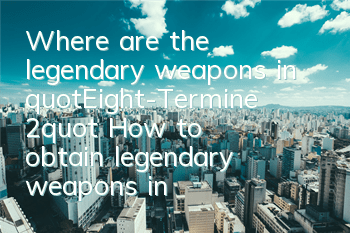 Where are the legendary weapons in 