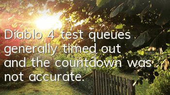 Diablo 4 test queues generally timed out, and the countdown was not accurate.