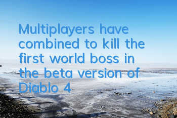 Multiplayers have combined to kill the first world boss in the beta version of Diablo 4