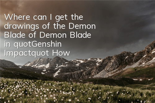 Where can I get the drawings of the Demon Blade of Demon Blade in 