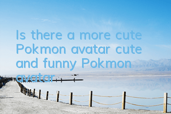 Is there a more cute Pokémon avatar (cute and funny Pokémon avatar)
