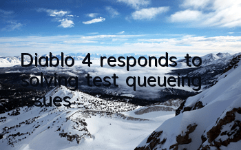 Diablo 4 responds to solving test queueing issues