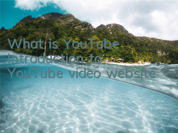 What is YouTube (Introduction to YouTube video website)