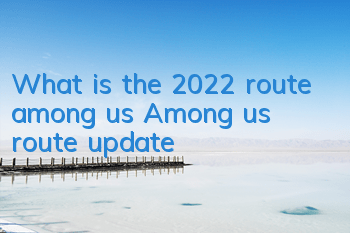 What is the 2022 route among us (