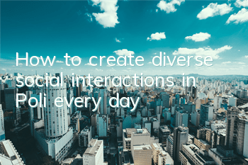 How to create diverse social interactions in 
