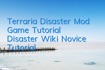 Terraria Disaster Mod Game Tutorial (Disaster Wiki Novice Tutorial)