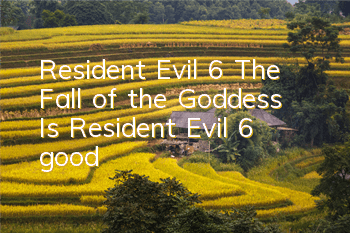 Resident Evil 6: The Fall of the Goddess (Is Resident Evil 6 good?)