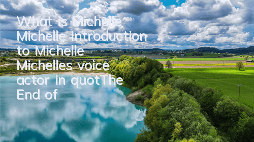 What is Michelle Michelle (Introduction to Michelle Michelle's voice actor in 
