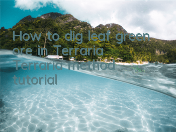 How to dig leaf green ore in Terraria (Terraria