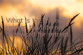 What is the meme of retreat (the Internet buzzword for retreat)