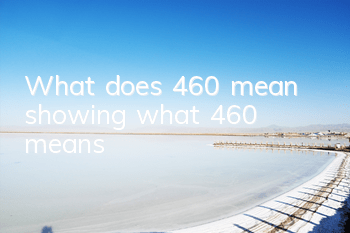 What does 460 mean (showing what 460 means)