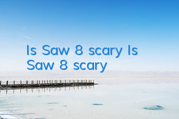 Is Saw 8 scary? (Is Saw 8 scary?)