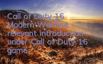 Call of Duty 16: Modern Warfare (relevant introduction under Call of Duty 16 game)
