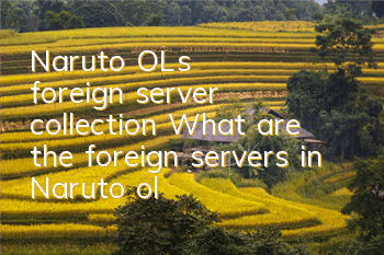 Naruto OL's foreign server collection (What are the foreign servers in 