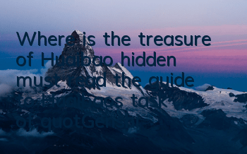 Where is the treasure of Huaibao hidden (must read the guide to Huaibao's task of 