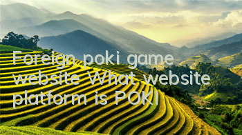 Foreign poki game website (What website platform is POKI)