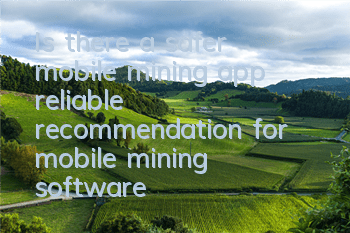 Is there a safer mobile mining app (reliable recommendation for mobile mining software)