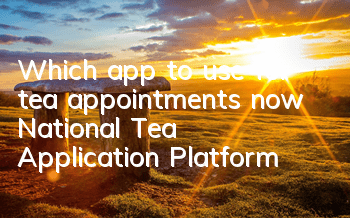 Which app to use for tea appointments now (National Tea Application Platform)