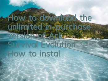How to download the unlimited in-purchase version of Ark Survival Evolution (How to install Ark Survival Evolution)