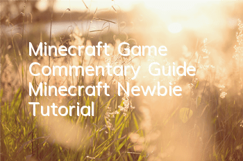 Minecraft Game Commentary Guide (Minecraft Newbie Tutorial)