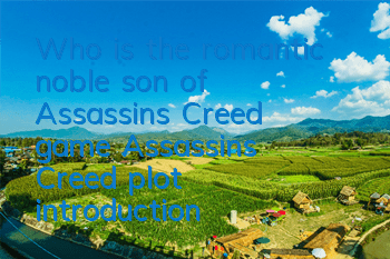 Who is the romantic noble son of Assassin's Creed game (Assassin's Creed plot introduction about Egio)