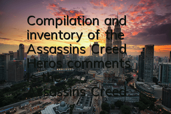 Compilation and inventory of the Assassin's Creed Hero's comments (Is the Assassin's Creed Hero's comments high)