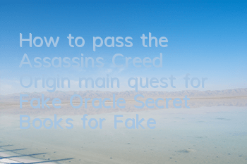 How to pass the Assassin's Creed Origin main quest for Fake Oracle (Secret Books for Fake Oracle)
