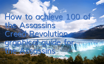 How to achieve 100% of the Assassin's Creed Revolution (graphical guide for the Assassin's Creed Revolution)
