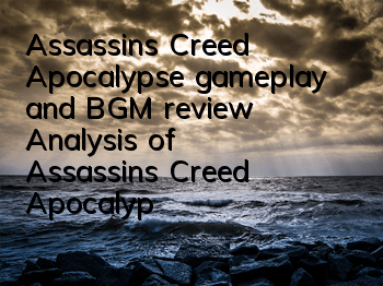 Assassin's Creed Apocalypse gameplay and BGM review (Analysis of Assassin's Creed Apocalypse gameplay and operation)