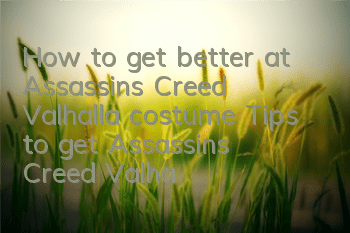 How to get better at Assassin's Creed Valhalla costume (Tips to get Assassin's Creed Valhalla costume)