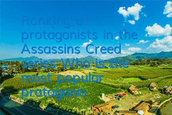 Ranking of protagonists in the Assassin's Creed series (Who is the most popular protagonist in the Assassin's Creed series)