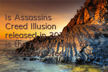 Is Assassin's Creed Illusion released in 2023 (When is the release date of Assassin's Creed Illusion)