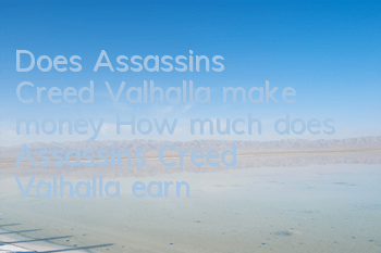 Does Assassin's Creed Valhalla make money? (How much does Assassin's Creed Valhalla earn?)