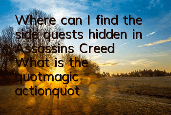 Where can I find the side quests hidden in Assassin's Creed (What is the 