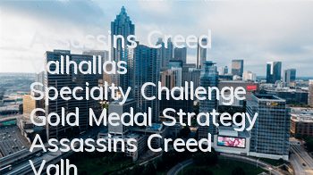 Assassin's Creed Valhalla's Specialty Challenge Gold Medal Strategy (Assassin's Creed Valhalla's Specialty Challenge Gold Medal)