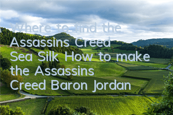 Where to find the Assassin's Creed Sea Silk (How to make the Assassin's Creed Baron Jordan's gorgeous clothes)