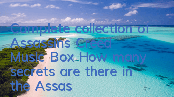 Complete collection of Assassin's Creed Music Box (How many secrets are there in the Assassin's Creed London)