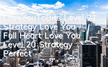 LoveYouToBits Level 21 Strategy, Love You Full Heart, Love You Level 20 Strategy, Perfect Passing Level 20