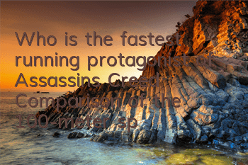 Who is the fastest running protagonist of Assassin's Creed (Comparison of the 100-meter sprint of the protagonist of Assassin's Creed)