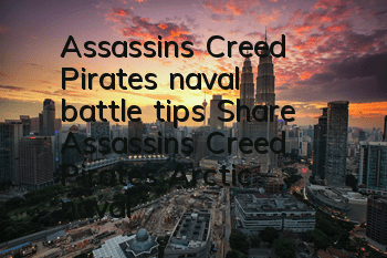 Assassin's Creed Pirates' naval battle tips (Share Assassin's Creed Pirates' Arctic naval battle skills)