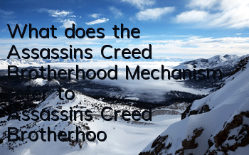 What does the Assassin's Creed Brotherhood Mechanism refer to (Assassin's Creed Brotherhood Main Story Introduction)