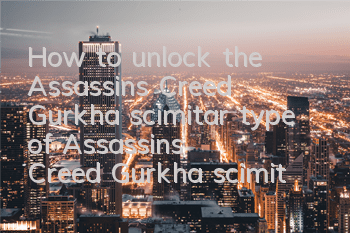How to unlock the Assassin's Creed Gurkha scimitar (type of Assassin's Creed Gurkha scimitar)