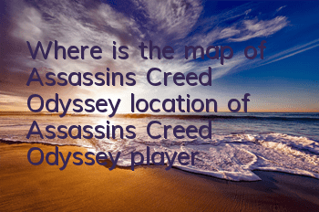 Where is the map of Assassin's Creed Odyssey (location of Assassin's Creed Odyssey player collection map)