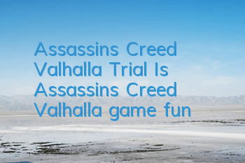 Assassin's Creed Valhalla Trial (Is Assassin's Creed Valhalla game fun?)